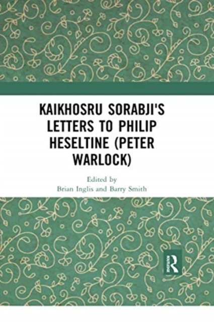 Kaikhosru Sorabji's Letters to Philip Heseltine (Peter Warlock)