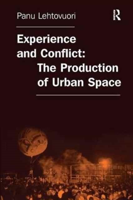 Experience and Conflict: The Production of Urban Space