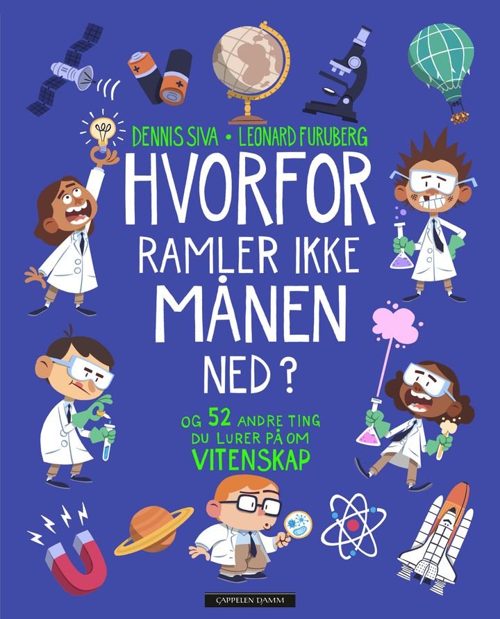 Hvorfor ramler ikke månen ned? - og 52 andre ting du lurer på om vitenskap