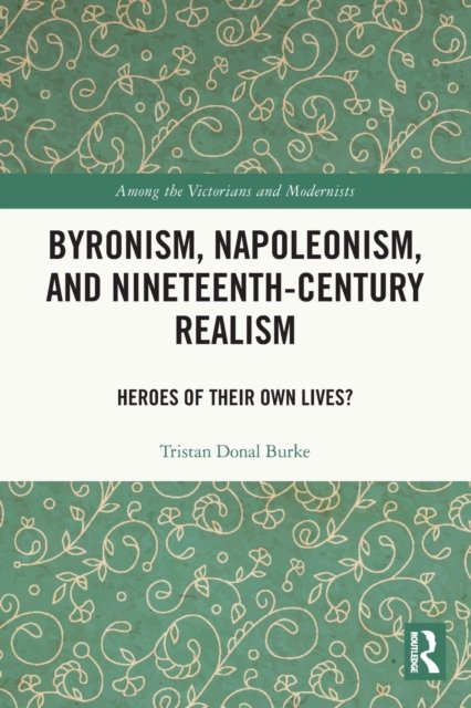 Byronism, Napoleonism, and Nineteenth-Century Realism