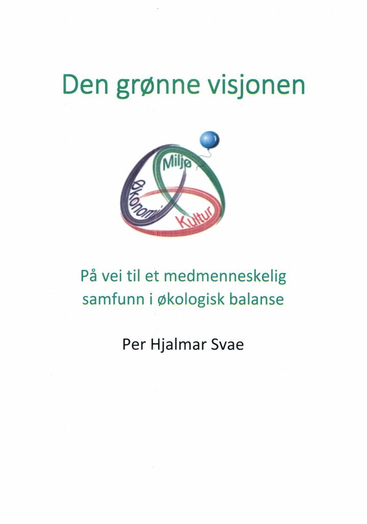 Den grønne visjonen - på vei mot et medmenneskelig samfunn i økologisk balanse