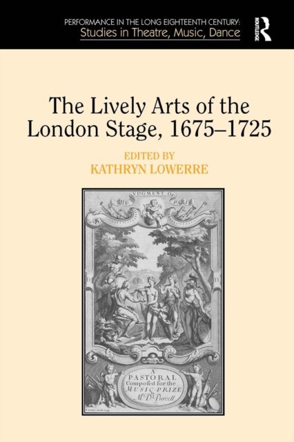 The Lively Arts of the London Stage, 1675-1725