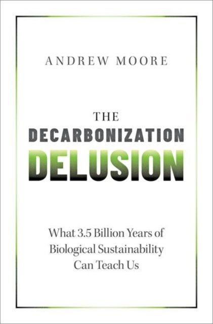 The Decarbonization Delusion