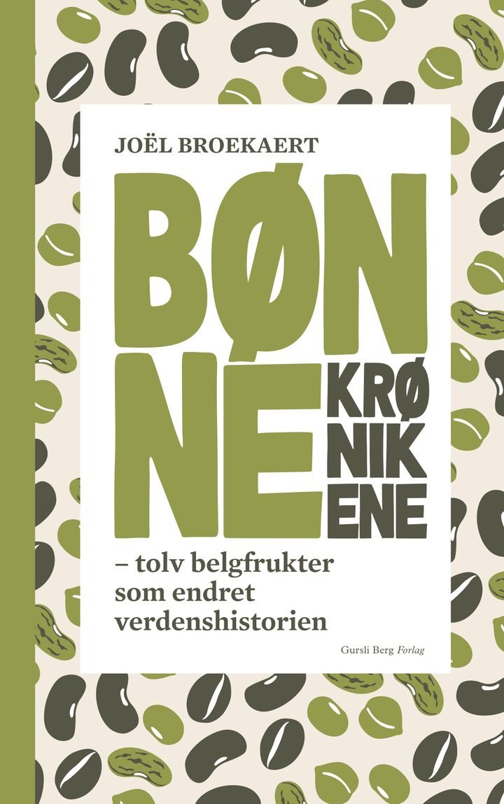 Bønnekrønikene - tolv belgfrukter som endret verdenshistorien