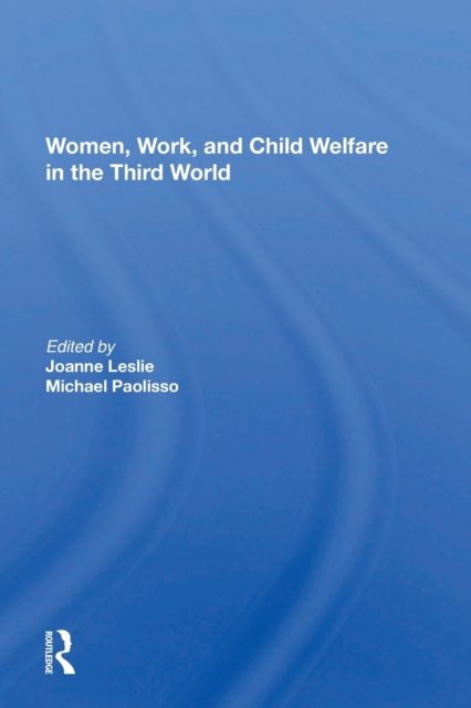 Women''s Work And Child Welfare In The Third World
