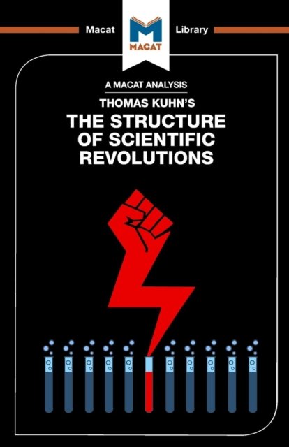 An Analysis of Thomas Kuhn''s The Structure of Scientific Revolutions
