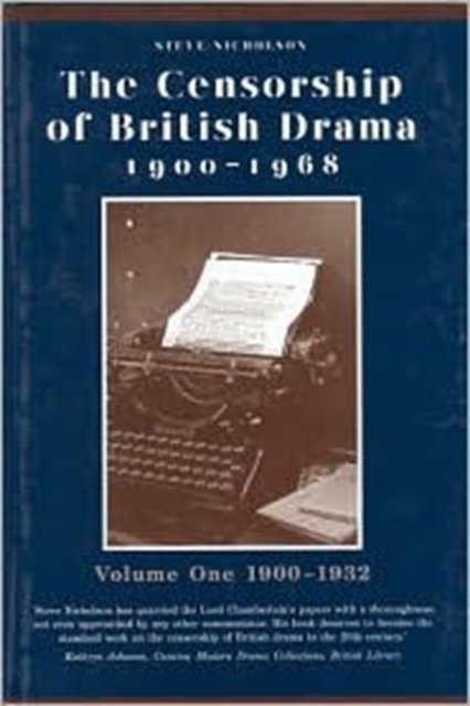 The Censorship of British Drama 1900-1968 Volume 1