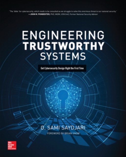 Engineering Trustworthy Systems: Get Cybersecurity Design Right the First Time