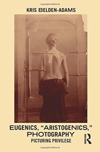 Eugenics, 'Aristogenics', Photography
