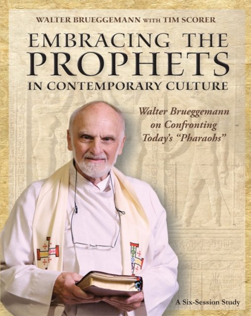 Embracing the Prophets in Contemporary Culture Participant''s Workbook
