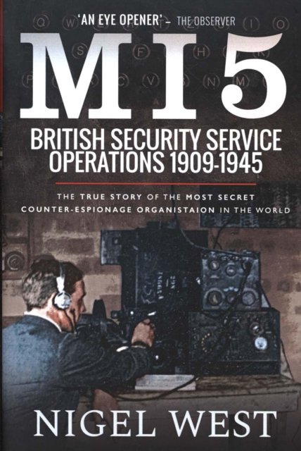 MI5 British Security Service Operations 1909-1945