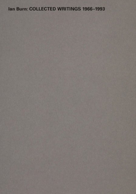 Ian Burn: Collected Writing 1966-1993
