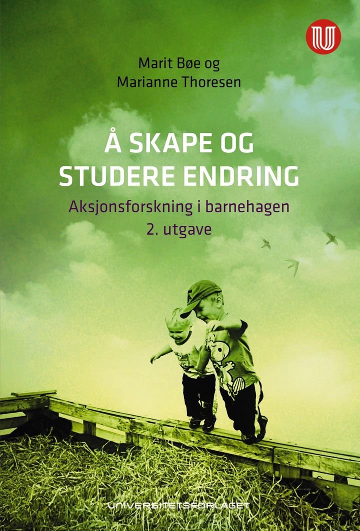 Å skape og studere endring - aksjonsforskning i barnehagen