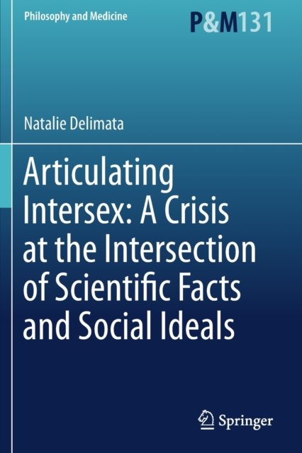 Articulating Intersex: A Crisis at the Intersection of Scientific Facts and Social Ideals