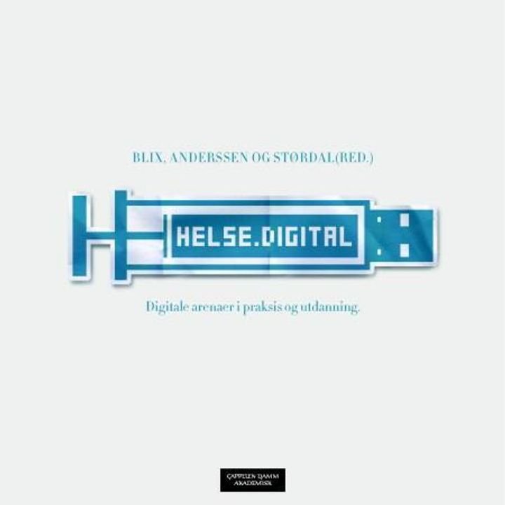 Helse.digital - digitale arenaer i praksis og utdanning
