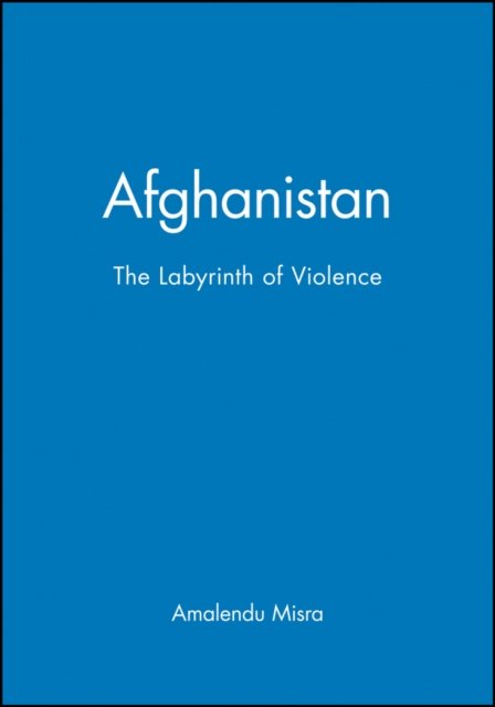 Afghanistan – The Labyrinth of Violence