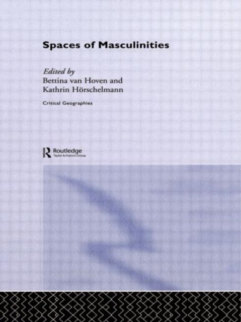 Spaces Of Masculinities