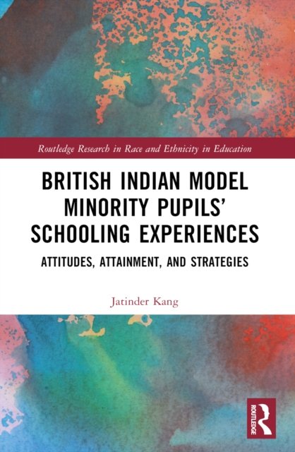 British Indian Model Minority Pupils'' Schooling Experiences