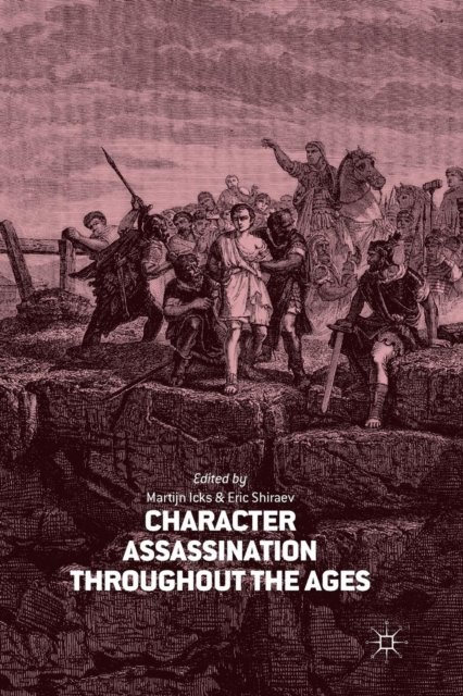 Character Assassination throughout the Ages