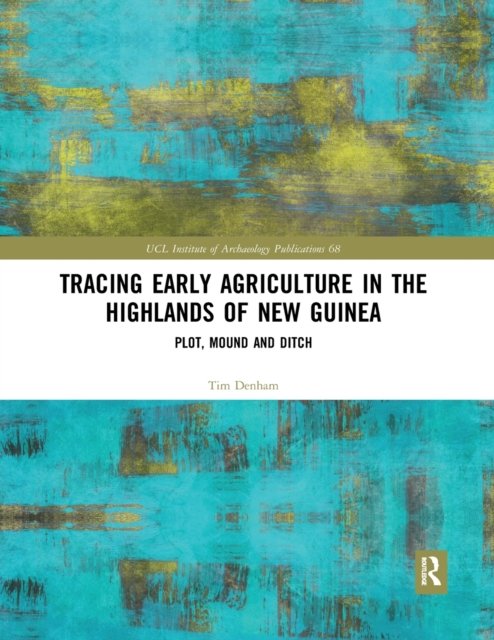 Tracing Early Agriculture in the Highlands of New Guinea
