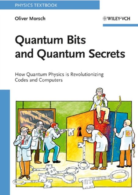 Quantum Bits and Quantum Secrets – How Quantum Physics is Revolutionizing Codes and Computers