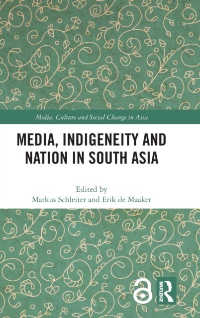 Media, Indigeneity and Nation in South Asia