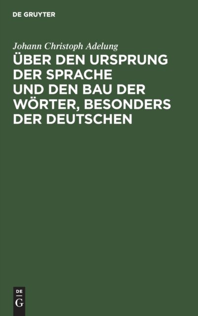 Uber Den Ursprung Der Sprache Und Den Bau Der Worter, Besonders Der Deutschen