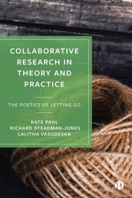 Collaborative Research in Theory and Practice – Th e Poetics of Letting Go