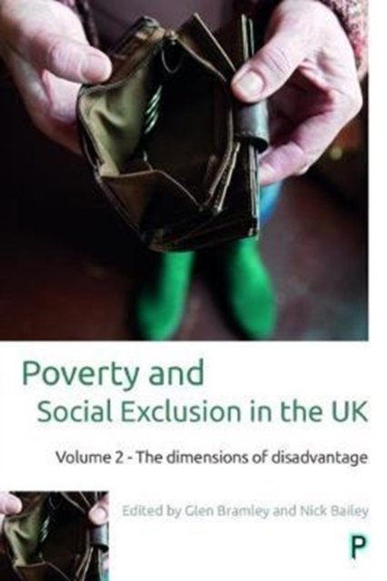 Poverty and Social Exclusion in the UK – Volume 2 – The Dimensions of Disadvantage