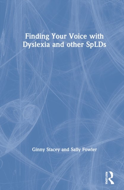 Finding Your Voice With Dyslexia and Other SpLDs
