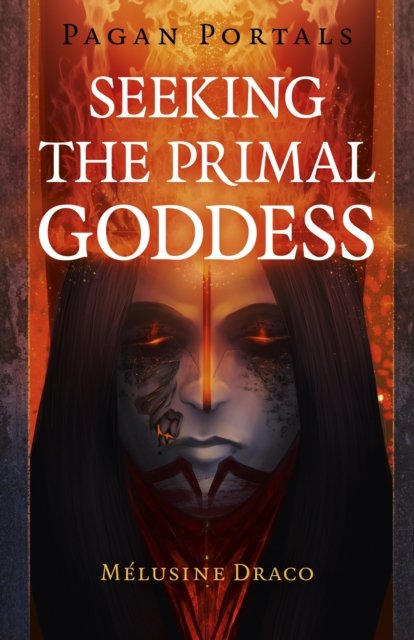 Pagan Portals – Seeking the Primal Goddess
