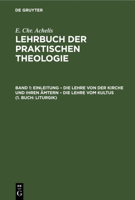 Einleitung - Die Lehre Von Der Kirche Und Ihren Amtern - Die Lehre Vom Kultus (1. Buch: Liturgik)