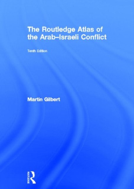 The Routledge Atlas of the Arab-Israeli Conflict