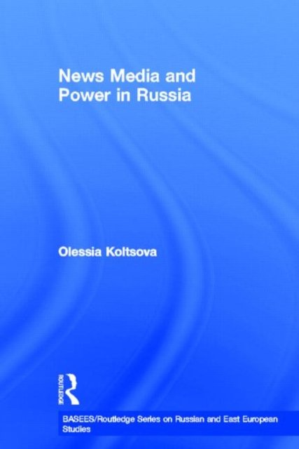 News Media And Power in Russia