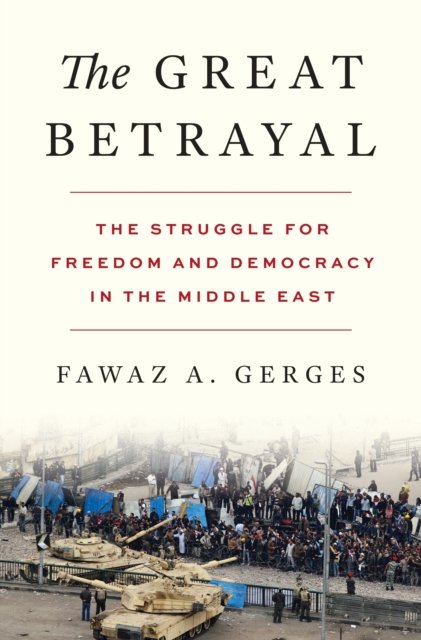 The Great Betrayal – The Struggle for Freedom and Democracy in the Middle East