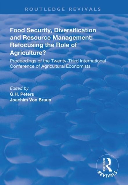 Food Security, Diversification and Resource Management - Refocusing the Role of Agriculture?