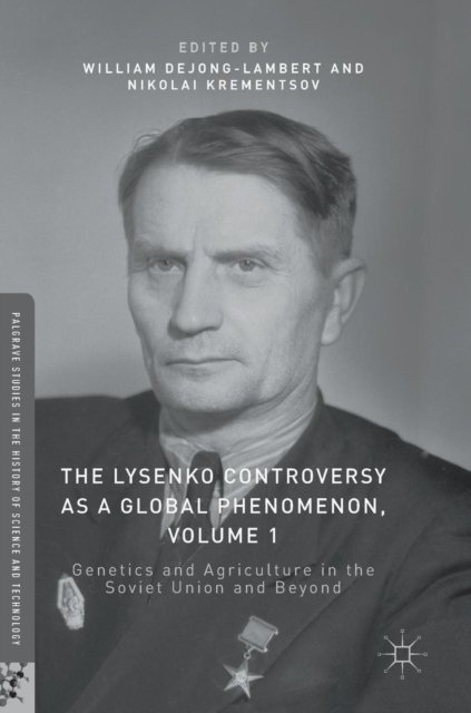 The Lysenko Controversy as a Global Phenomenon, Volume 1