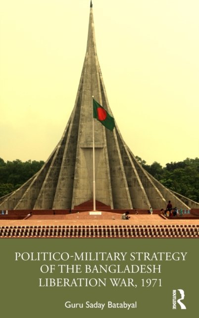 Politico-military Strategy of the Bangladesh Liberation War, 1971