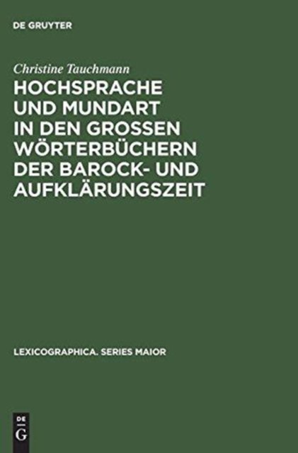 Hochsprache Und Mundart in Den Großen Worterbuchern Der Barock- Und Aufklarungszeit