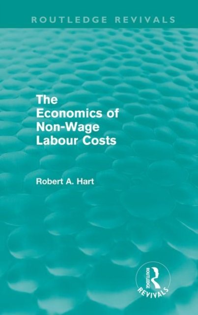 The Economics of Non-Wage Labour Costs (Routledge Revivals)