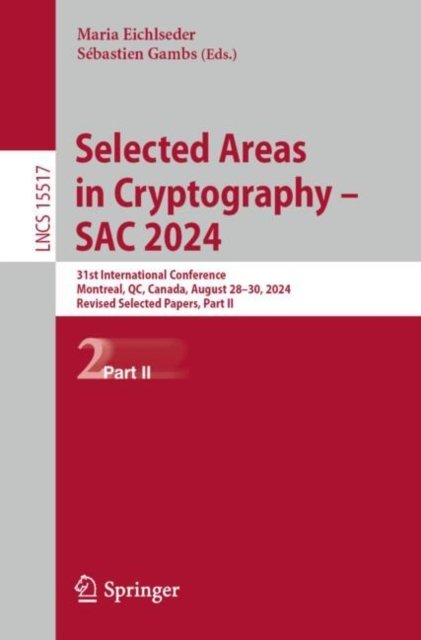Selected Areas in Cryptography – SAC 2024