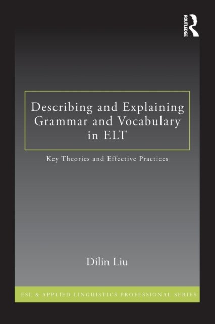 Describing and Explaining Grammar and Vocabulary in ELT