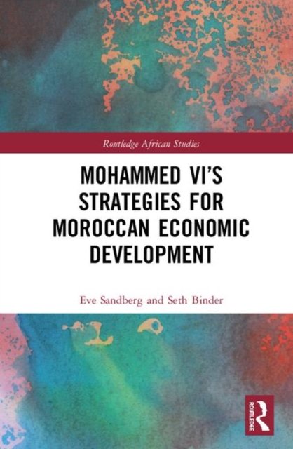 Mohammed VI''s Strategies for Moroccan Economic Development
