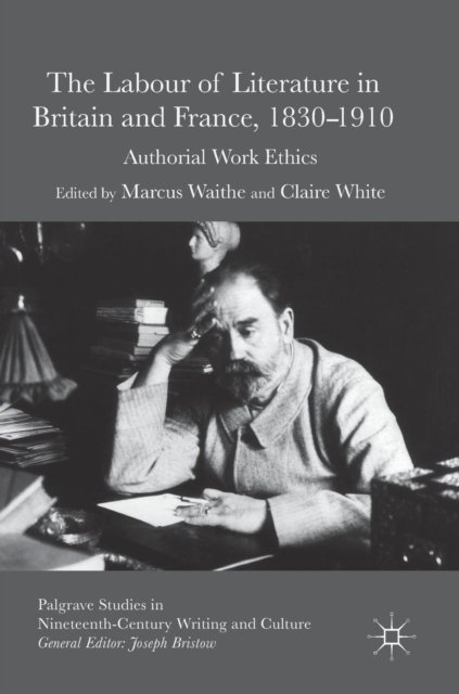 The Labour of Literature in Britain and France, 1830-1910