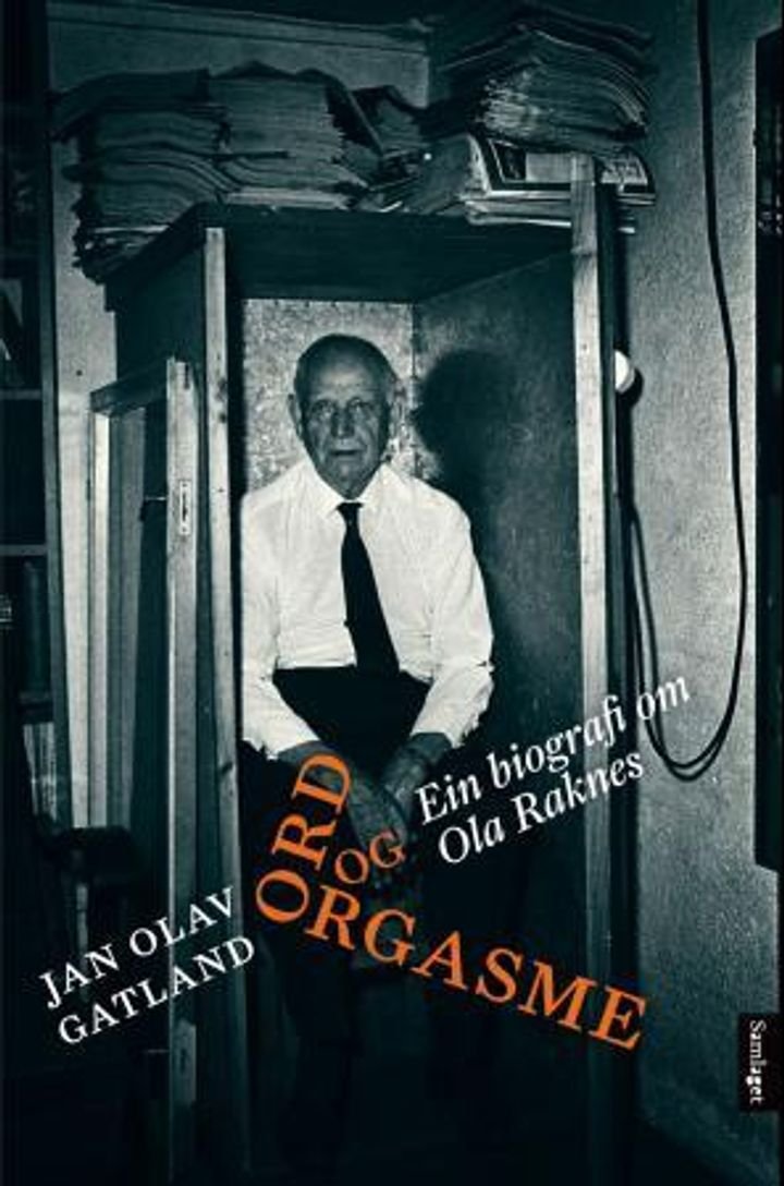 Ord og orgasme - ein biografi om Ola Raknes