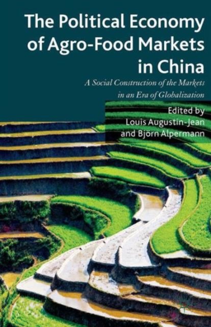 The Political Economy of Agro-Food Markets in China
