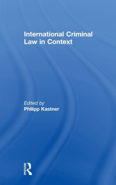 International Criminal Law in Context