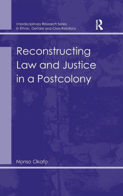 Reconstructing Law and Justice in a Postcolony