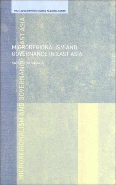 Microregionalism and Governance in East Asia