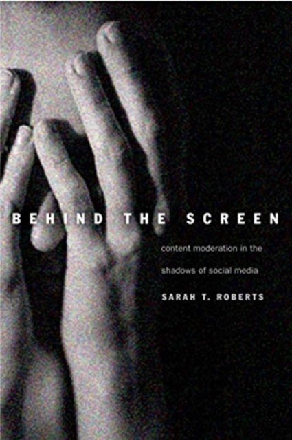 Behind the Screen – Content Moderation in the Shadows of Social Media